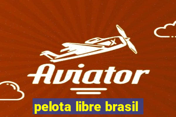 pelota libre brasil