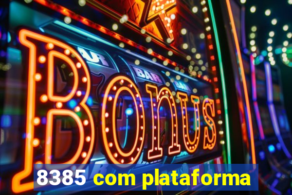 8385 com plataforma