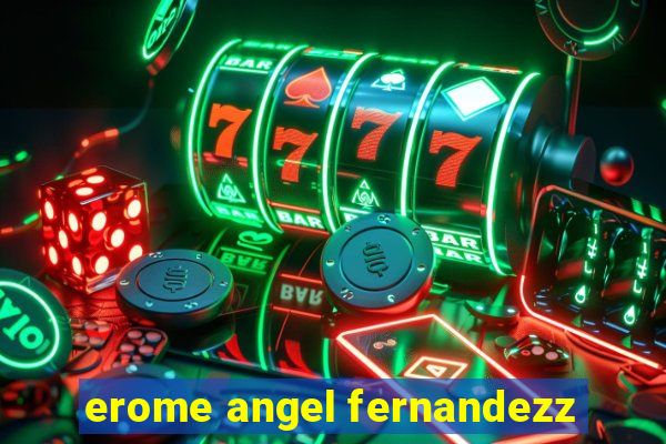 erome angel fernandezz