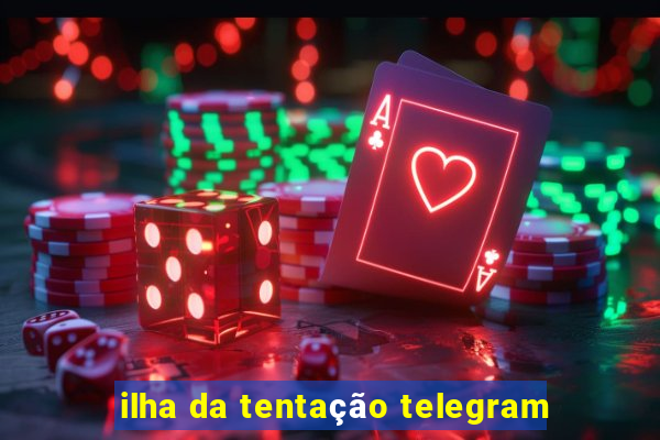 ilha da tentação telegram