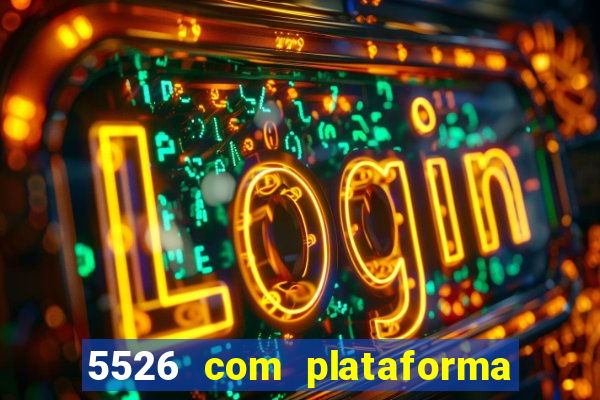 5526 com plataforma de jogos