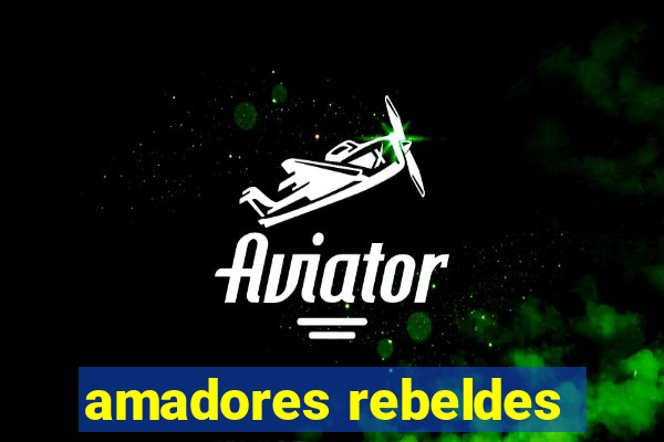 amadores rebeldes