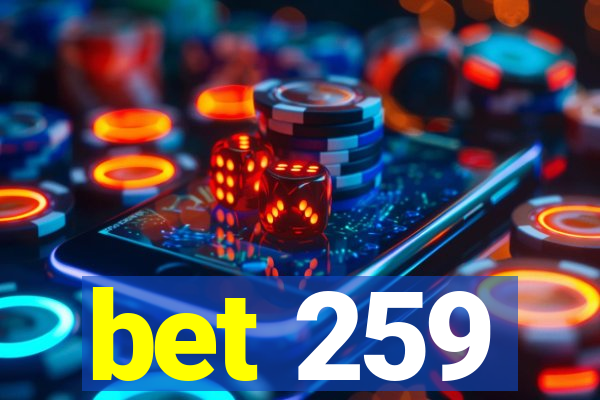 bet 259