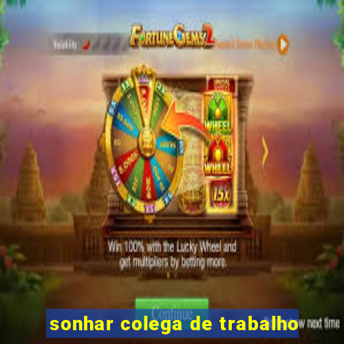 sonhar colega de trabalho