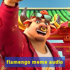 flamengo meme audio