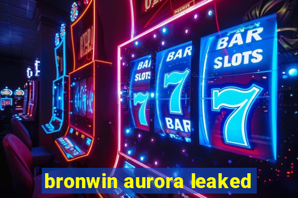 bronwin aurora leaked