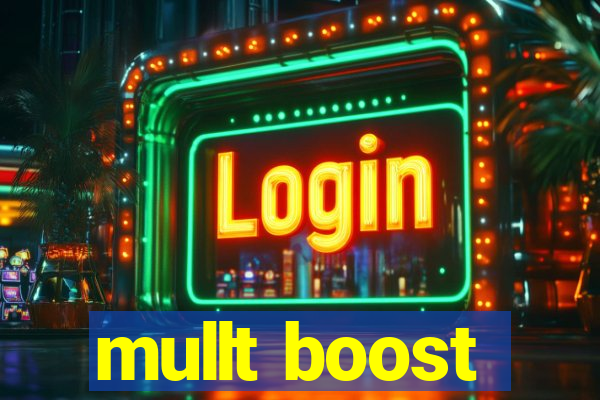 mullt boost