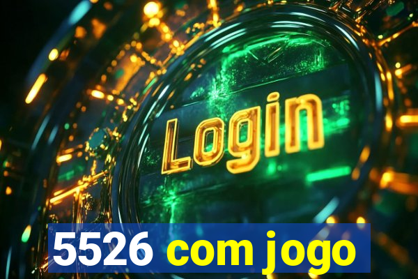 5526 com jogo