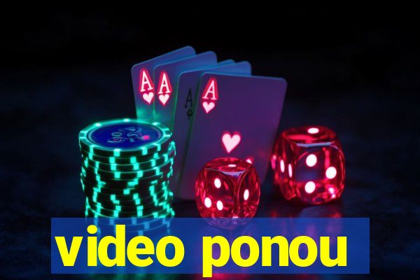 video ponou