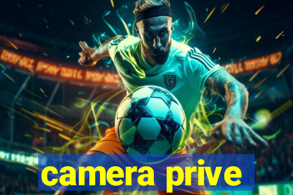 camera prive