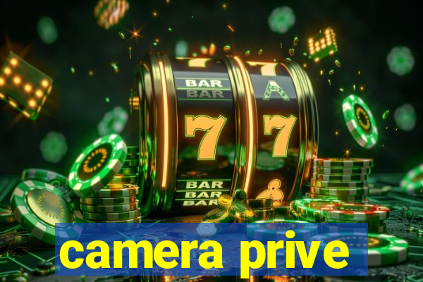 camera prive