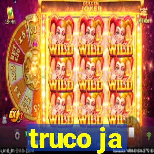 truco ja