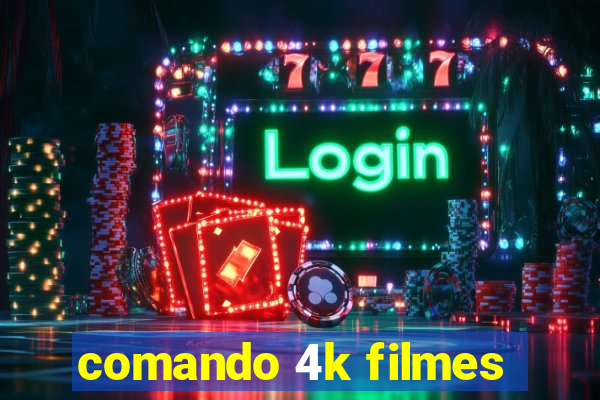 comando 4k filmes