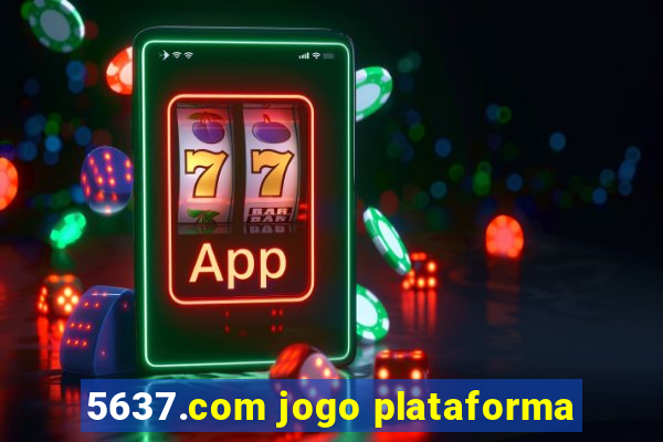 5637.com jogo plataforma