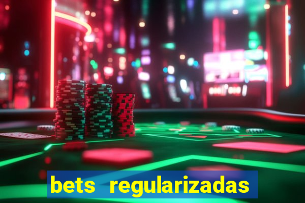 bets regularizadas no brasil