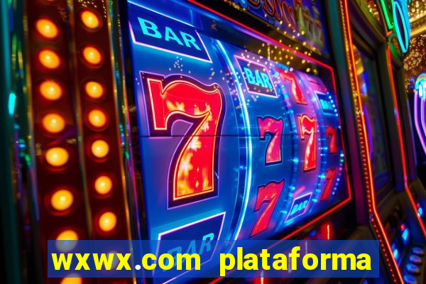 wxwx.com plataforma de jogos