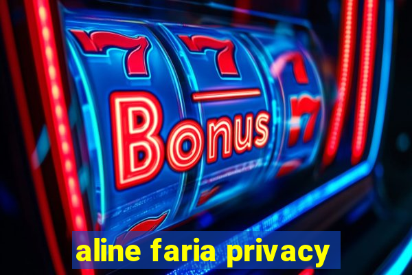 aline faria privacy