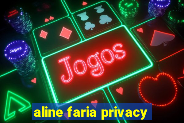 aline faria privacy