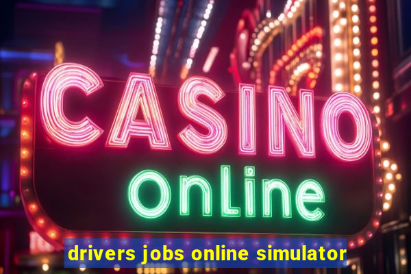 drivers jobs online simulator