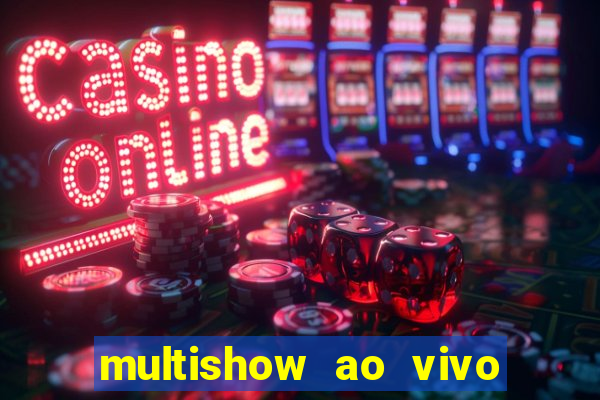 multishow ao vivo gratis online