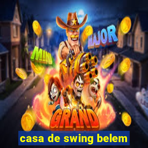 casa de swing belem