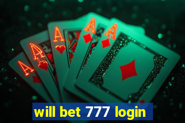 will bet 777 login