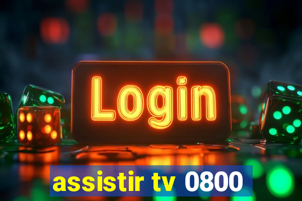 assistir tv 0800