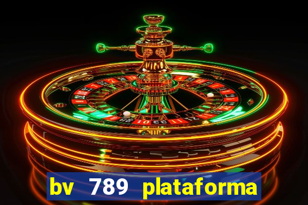 bv 789 plataforma de jogos