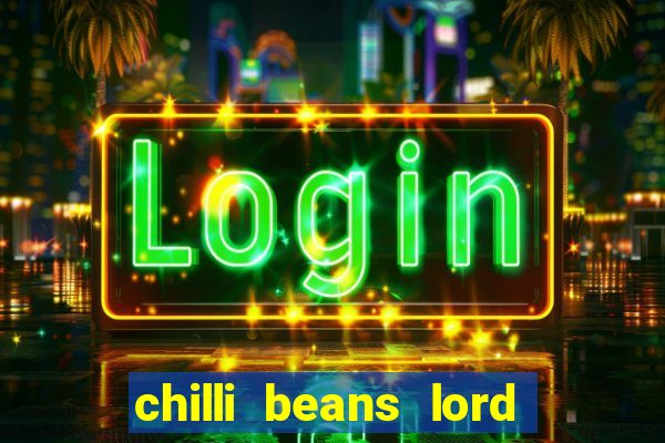 chilli beans lord of the rings