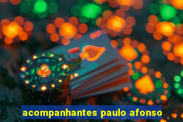 acompanhantes paulo afonso