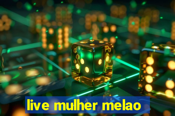 live mulher melao