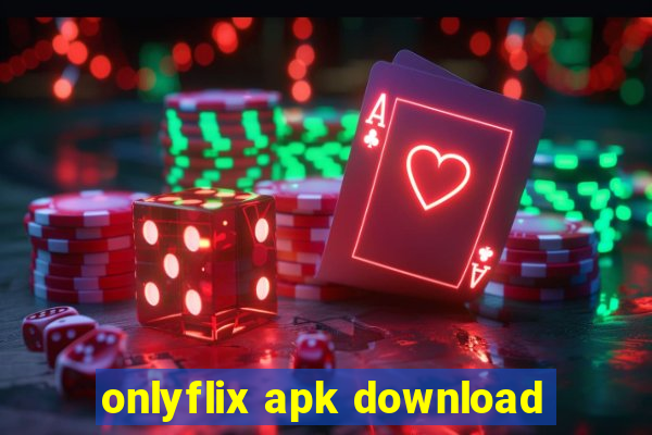 onlyflix apk download