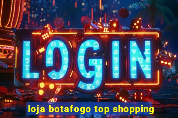 loja botafogo top shopping