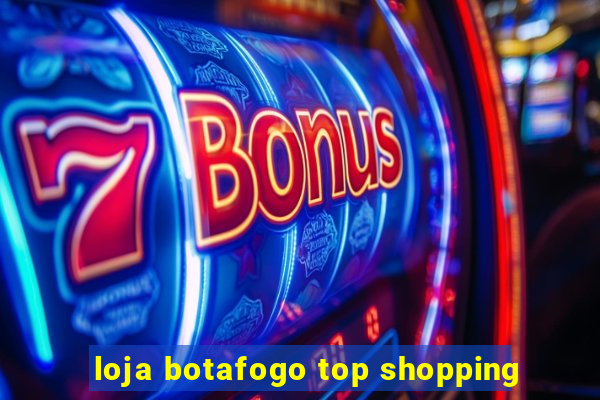 loja botafogo top shopping