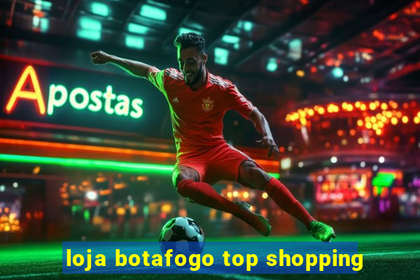 loja botafogo top shopping