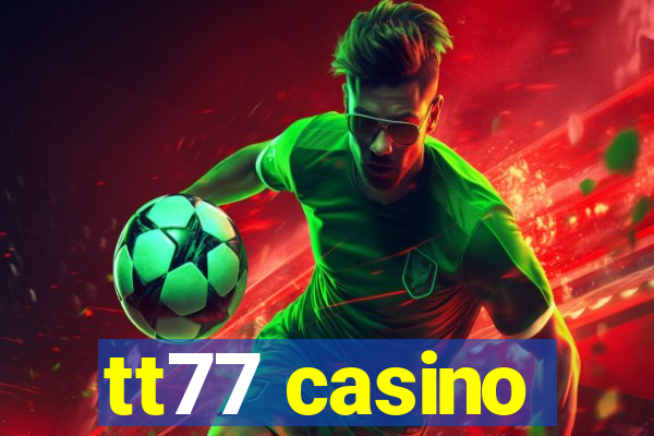 tt77 casino