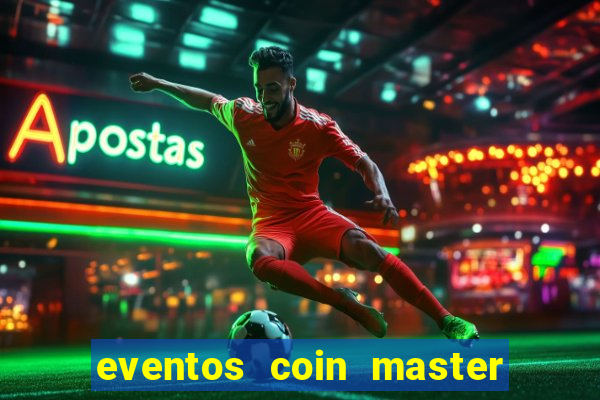 eventos coin master horário 2024