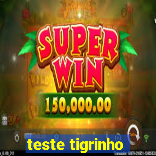 teste tigrinho