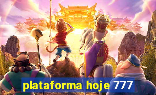 plataforma hoje 777