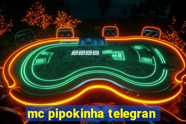 mc pipokinha telegran