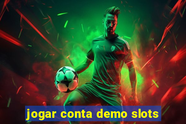 jogar conta demo slots