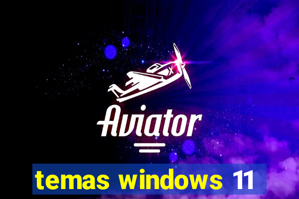 temas windows 11