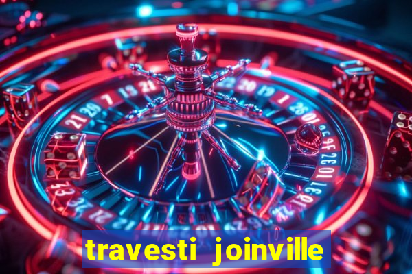 travesti joinville vila nova