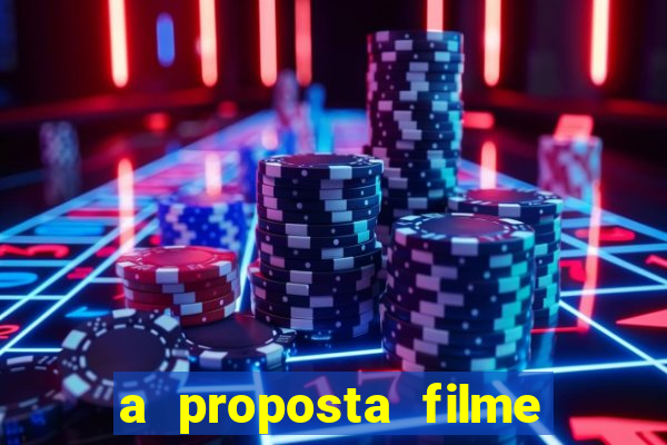 a proposta filme completo dublado topflix