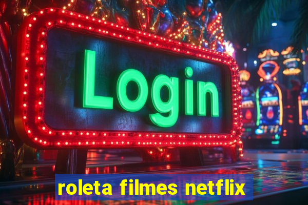 roleta filmes netflix