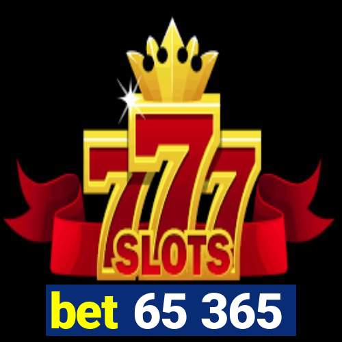 bet 65 365