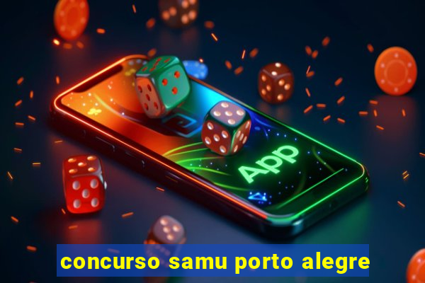 concurso samu porto alegre