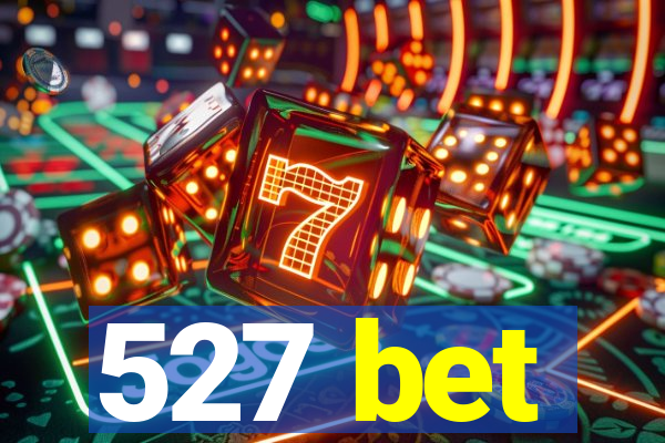 527 bet