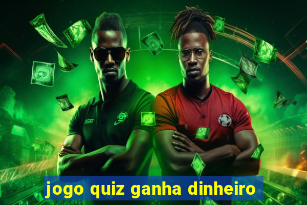 jogo quiz ganha dinheiro