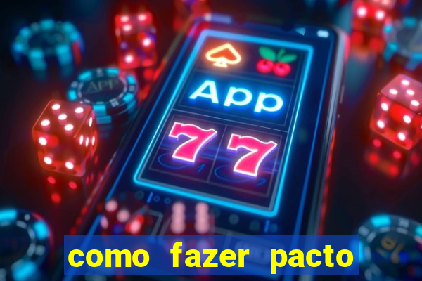 como fazer pacto para riqueza